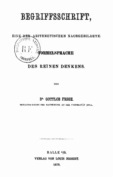 1879 baskısı Begriffsschrift'in Almanca başlık sayfası: gotik dizgili başlık, alt başlık "saf düşüncenin aritmetik biçimli bir formül dili", yazar Dr. Gottlob Frege ve Halle, Louis Nebert basımı